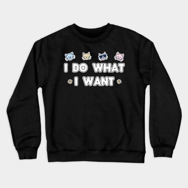 I Do What I Want Crewneck Sweatshirt by threefngrs